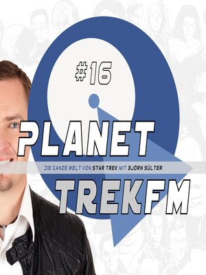 cover image of Planet Trek fm #16--Die ganze Welt von Star Trek